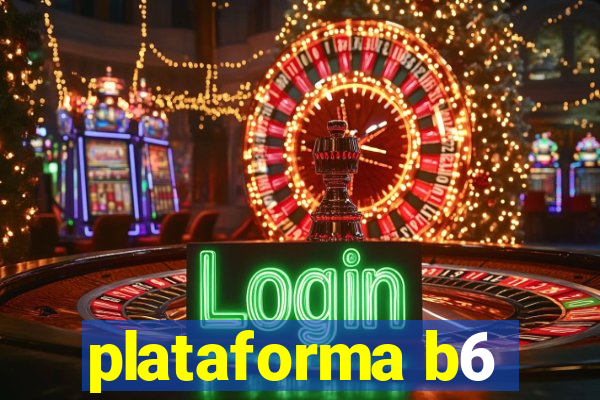 plataforma b6